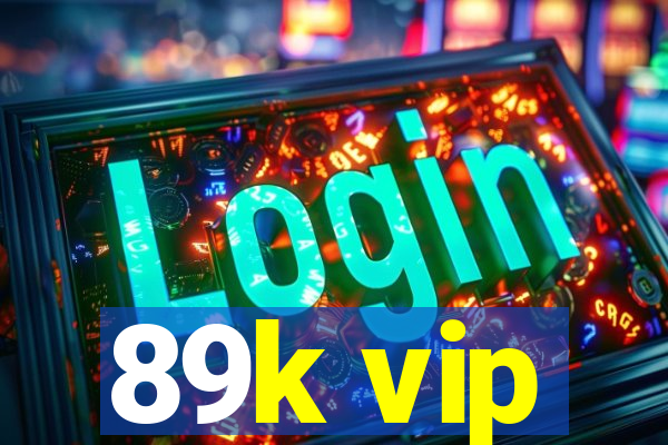 89k vip